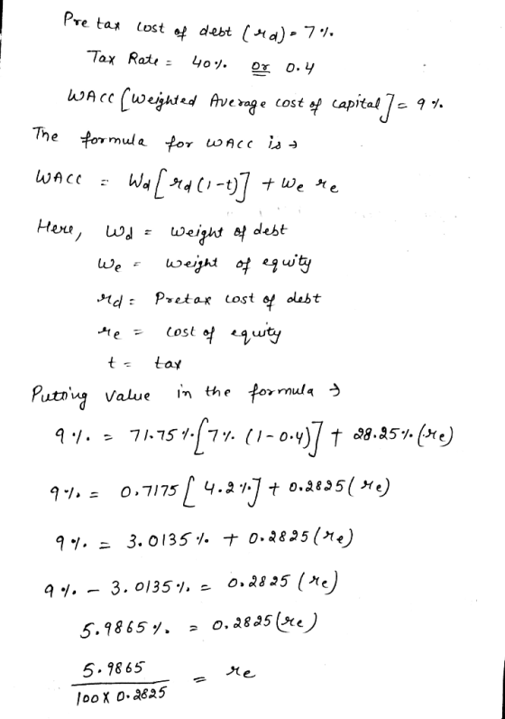 Pre tax cost of debt fra) = 7% - Tax Rate = 40% or 0.4 wAcc [weighted Average cost of capital 7-9% The formula for wace is WA