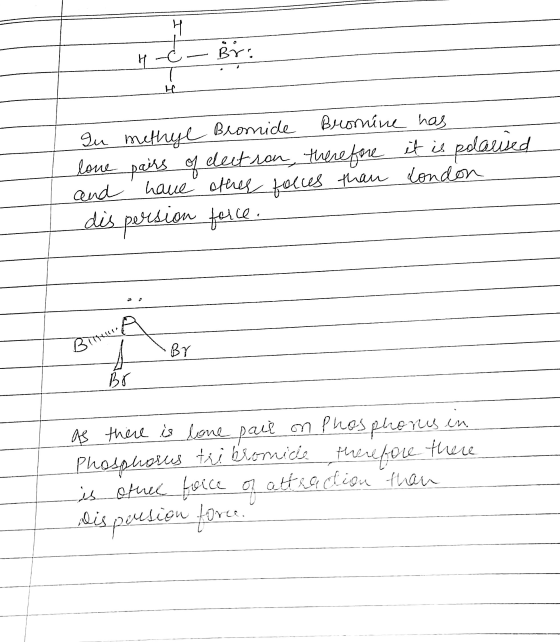 I BY: H-C le Bronine has Qu methyl Bromide love pairs of dectron, therefore it is polarised and have other focus than dondon