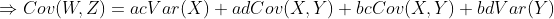 \Rightarrow Cov(W,Z) = acVar(X)+adCov(X,Y)+bcCov(X,Y)+bdVar(Y)
