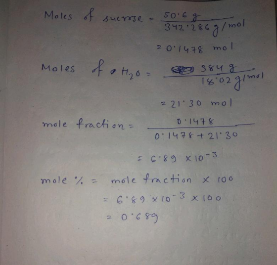 Moles of sucrose - 506 286 g/mol 2.0.1478 mol. moles of a H₂O = 384 gimol 221.30 mol mole fraction = - 01478 0 1478 +2130 = 6