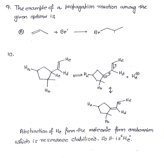 9. The example of a propagation reaetion among the given options is A ~ + Br - Br? 10. . -He He . Ho Hd Hb Abstraction of He