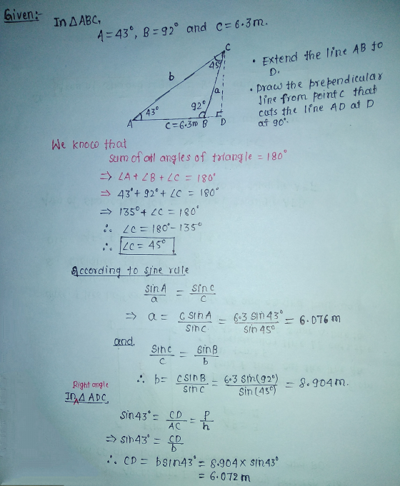 Given:- In ДАВС, A=430, B=920 and c=6.m. Extend the line AB to 92 • Draw the prependicular Jine from point c that cats the li