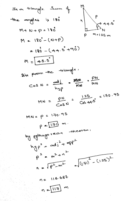 ^ → 44.5 In a triangle sum of the angles is 180 M+N+p=18ë Me 180°-(W+p) z 146 -(44.8°+90) z P m= 125m triangle, sin from the