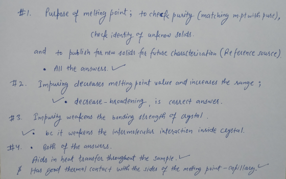 #1. Purpose of melting point; to chefe purity (matching mpt with pure), Check identity of unknow solids. and to publish for n