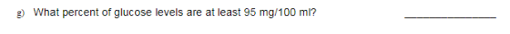 g What percent of glucose levels are at least 95 mg/100 ml?