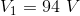 V_{1} = 94 \ V