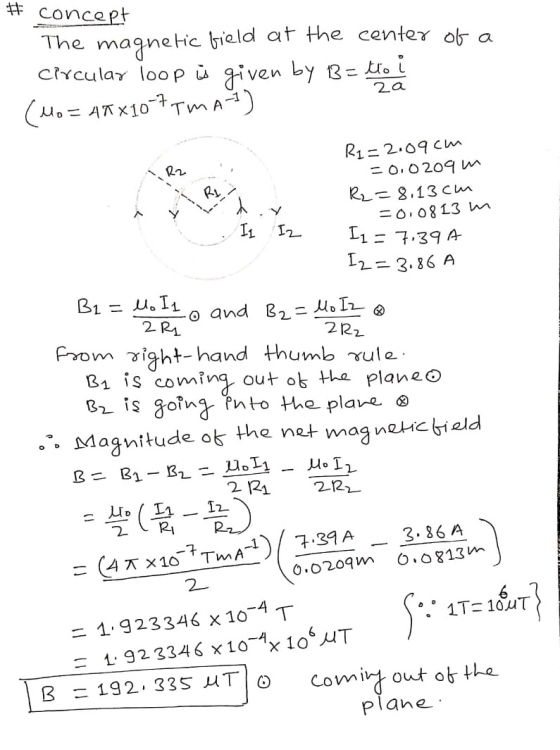 #concept The magnetic field at the center of a circular loop is given by 13= to i (Mo= ARX10-7 TMA) R1 = 2.09 cm = 0.0209m R2