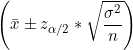 \small \left (\bar x \pm z_{\alpha/2}*\sqrt{\frac{\sigma^2}{n}} \right )