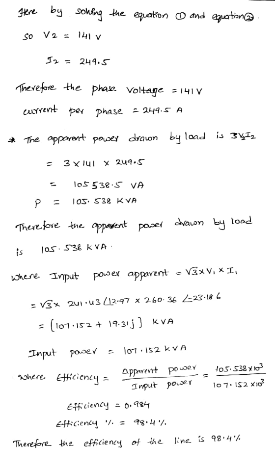 Here by soking the equation and equation @ so V2 = 141 v I2 = 249.5 Therefore the phase. Voltage = 141 V current per phase -