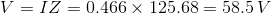 V=IZ=0.466\times 125.68=58.5\,V