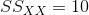 SS_{XX}=10
