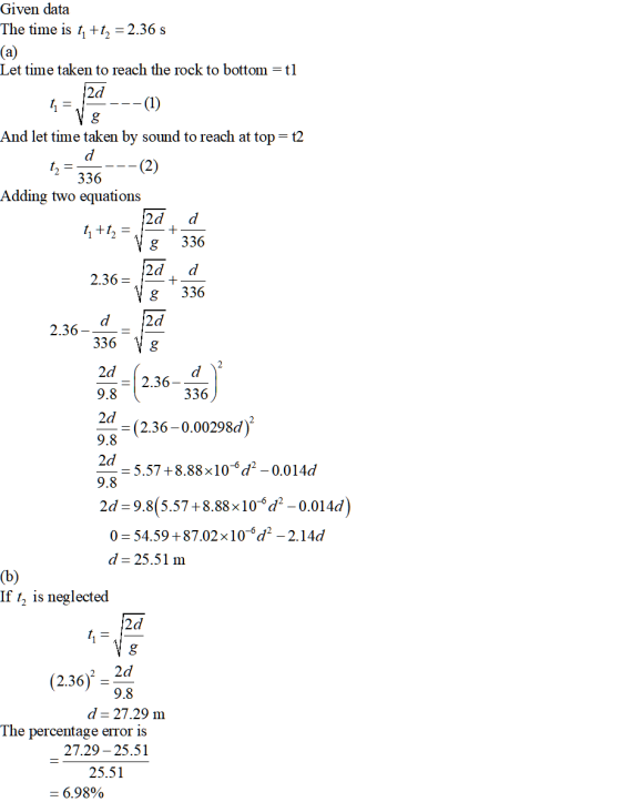 Given data The time is t, +t, = 2.36 s (a) Let time taken to reach the rock to bottom=t1 “---(1) Vg And let time taken by sou