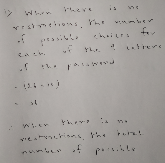 i) of 0 possible When there is restrictions, the number choices for each of the 4 letters the password (26+10 f o = 36. When