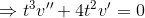\Rightarrow t^3v''+4t^2v'=0