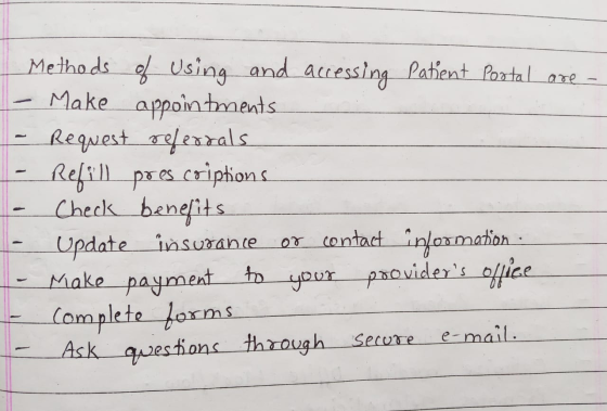 Methods of using and accessing Patient Portal are - - Make appointments • Request referrals Refill prescriptions Check benefi