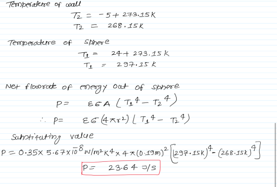Temperature of wall Tz = -5 + 273.15 K T2 = 268.15K Temperature of Sphere TL = 24+ 273.15 K Tq = 297,15 K Net flowrate of ene