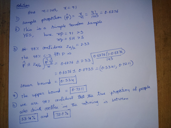 solution YES, 3 Here N=145, d=91 = = 0.6276 Sample proportion (Þ)= sample simple random 2) This is a here np=9135 ng=5435 At