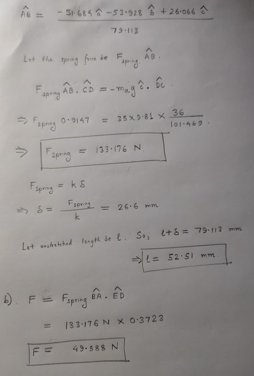 Ã = -51.684 â -53.928 Ŝ + 26.066 ê 79.113 ABI Let the spring force be Fus spring Espring AB. CD = =-maga. ô. ó 0.9147 Espring