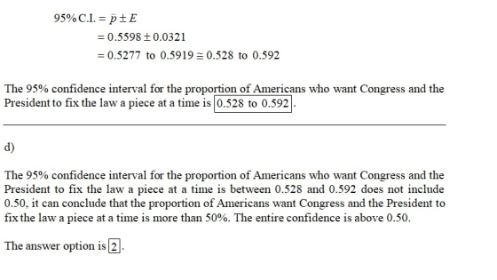 95%C.I. = PEE = 0.5598 +0.0321 = 0.5277 to 0.5919 = 0.528 to 0.592 The 95% confidence interval for the proportion of American