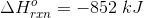 \Delta H^{o}_{rxn}=-852\;kJ