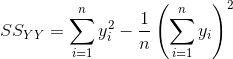 SS_{YY}=\sum_{i=1}^{n}y_{i}^{2}-\frac{1}{n}\left ( \sum_{i=1}^{n}y_{i} \right )^{2}