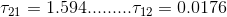 \tau _{21}=1.594.........\tau _{12}=0.0176