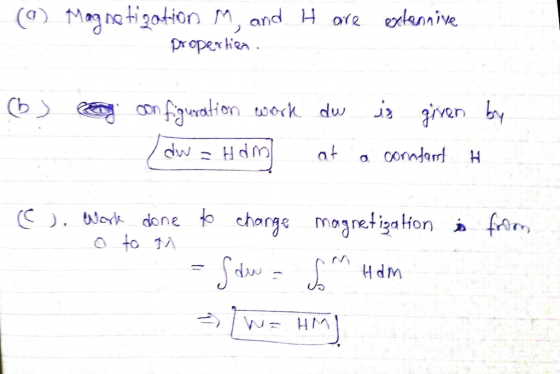 Magnetization M, and properties it are extannive (b) la configuration work dw is given by dw Ham at a contart H from (C). Wor