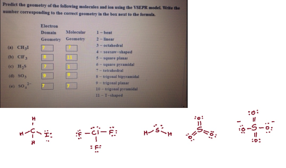 Predict the geometry of the following molecules and ion using the VSEPR model Inumber corresponding to the correct geo Write