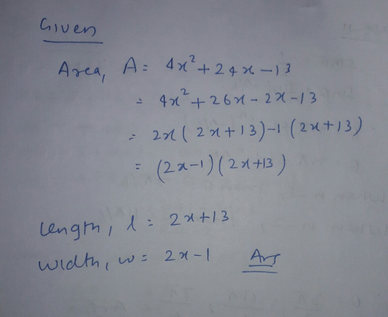 Given Area, A= 4x² + 242-13 - 4x²+261-22-13 2n( 21+13)-1(2x+13) (22-1) (2x+3) length, l2u+13 width, we 20-1 Ars