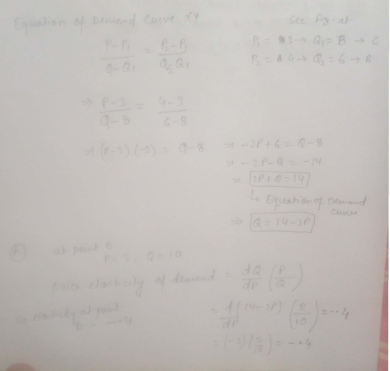 Equation of Demand Curve XY P- PB-B 0-Q1 Q-Q, See fig-at R = 93— Q; = B P = 6 4 - Q₂ = 6 C B (P-3) (-2) - Q-8 -2P + 6 = 0-8 [