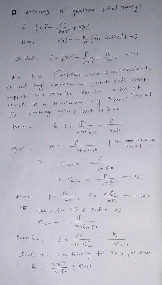 2mit According to question total aneasy & Imut + V (6) here, V(m) = - K (for Central fore). So that, E= 1 mer le – k. 1 X2 am