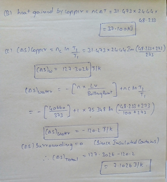 (B) heat gained by copper-nCAT = 31.673x 24.64x 48.233 1 = 37.100ks (C) (AS) Copper - ne In T2 = 31.473 x 24.44 Im (48.233 +