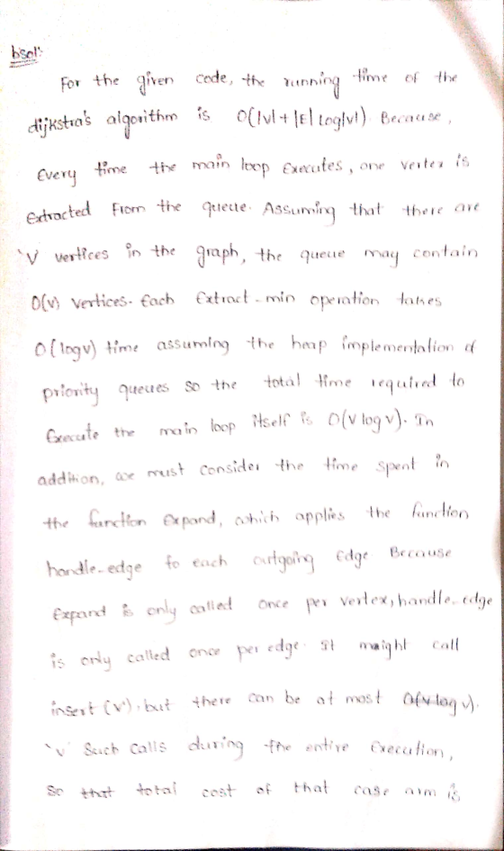 For the given dijkstras algorithm code, the running time of the is O(lvl + 161 cogvt) Becances, the main lexp Exerutes, one