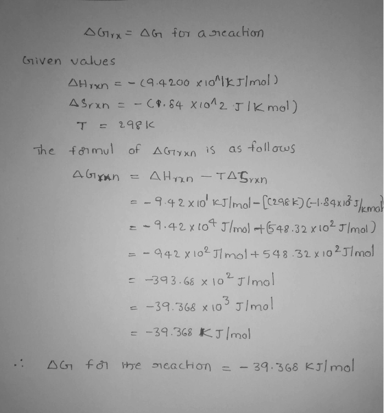 A Gra=AG for a reaction Given values AHYXN = -69.4200 x 10^IKImol) Asran =-68.84 X1012 J l kmol) T = 298k The formul of Arran
