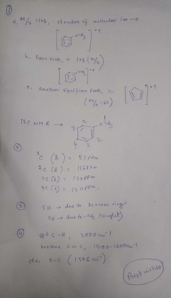 D a. M/2=los, structure of molecular ion b. Base reak = 108 (m/2) e. another significan Peak : (/2=65) 13C NMR te (6) = 5900