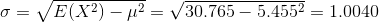 \sigma = \sqrt{E(X^2) - \mu^2} = \sqrt{30.765 - 5.455^2} = 1.0040