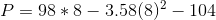 P = 98*8 - 3.58(8)^2 - 104