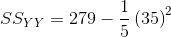 SS_{YY}=279-\frac{1}{5}\left (35 \right )^{2}