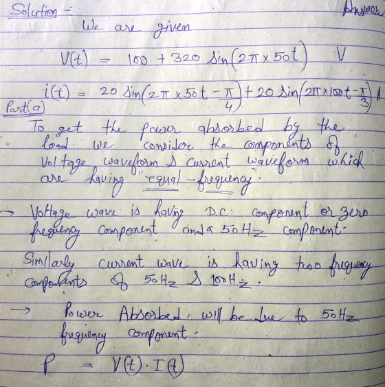 Solution Answer We are given. UGC) = 100 + 320 Sin (27TX ilt) = 20 Sim(2.11 *58 t - n) +20 din (2121mt=EVA Part(a) To get the