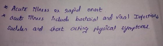 to A Acute illness on gapid onset acute illness include bacterial and viral Infections sudder and shock alting physical sympt