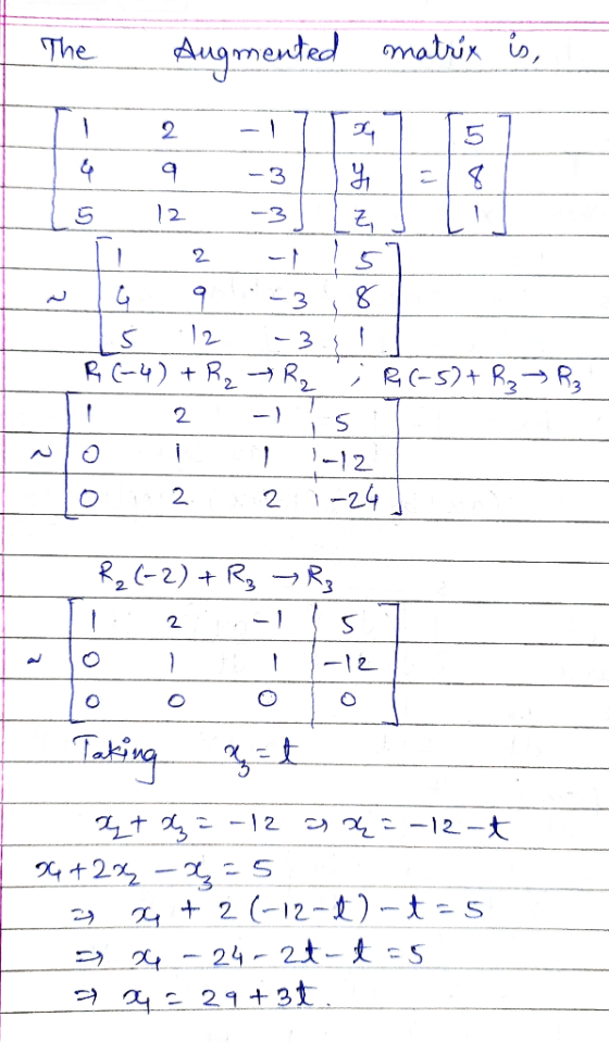 The Augmented matrix is, 2 9 - 3 = 8 12. 4 y Z, 5 8 2 2 9 G 5 12 R (-4) + R2 2 R₂ ; R(-5)+ R₂ R₃ 5 2 0 -12 ; -24 2 0 2 R₂(-2)