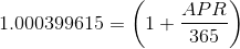 APR 1.000399615 = (1+7 365