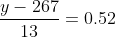 \frac{y-267}{13}=0.52