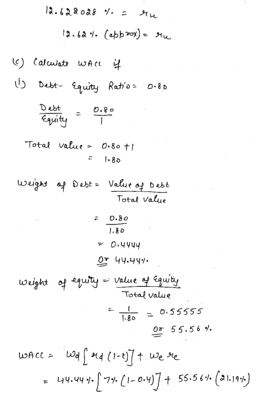 12.622 028 %= ru 19.624. Cabb xox) = ou (c) calculate ware it ☺ Debt- Equity Ratio = 0.80 Total value = = 0.80 tl 1.80 weight