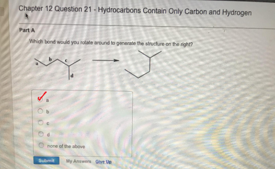 Chapter 12 Question 21- Hydrocarbons Contain Only Carbon and Hydrogen Part A Which bond would you rotate around to generate t