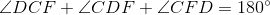 LDCF +LCDF+ZCFD = 180°