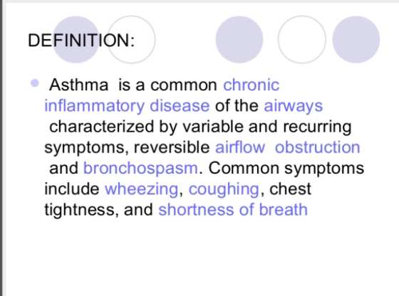 DEFINITION: • Asthma is a common chronic inflammatory disease of the airways characterized by variable and recurring symptoms