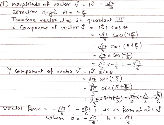 o mang ditude of vector 3= 151 = 2 arrection angle O= 45 Therefore rector lies in quardant II X Component of vector 3: El cos