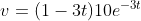 v=(1-3t)10e^{-3t}
