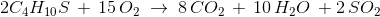 2C_4H_{10}S\,+\, 15\,O_2\; \rightarrow\; 8\,CO_2\,+\,10\,H_2O\,+2\,SO_2